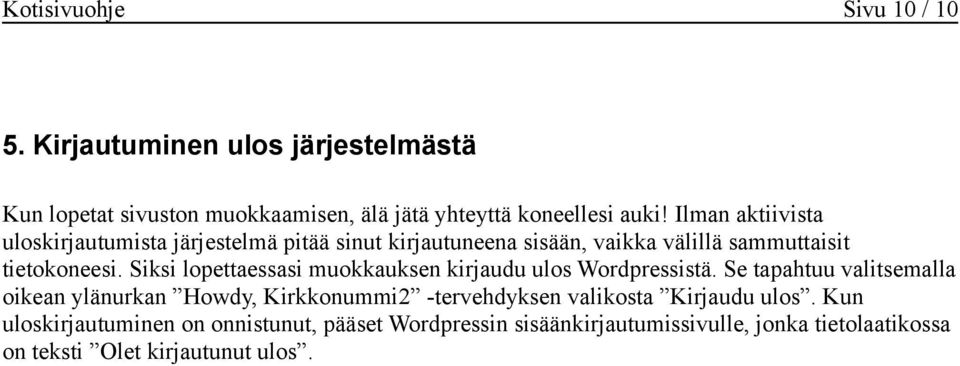 Siksi lopettaessasi muokkauksen kirjaudu ulos Wordpressistä.