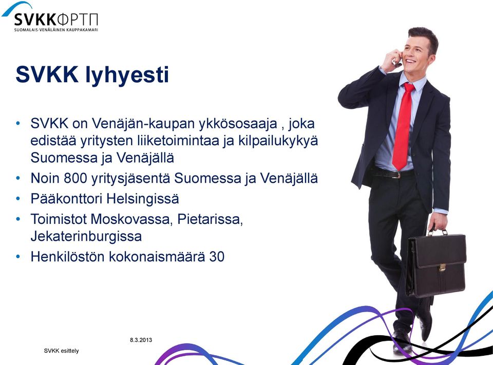 yritysjäsentä Suomessa ja Venäjällä Pääkonttori Helsingissä Toimistot