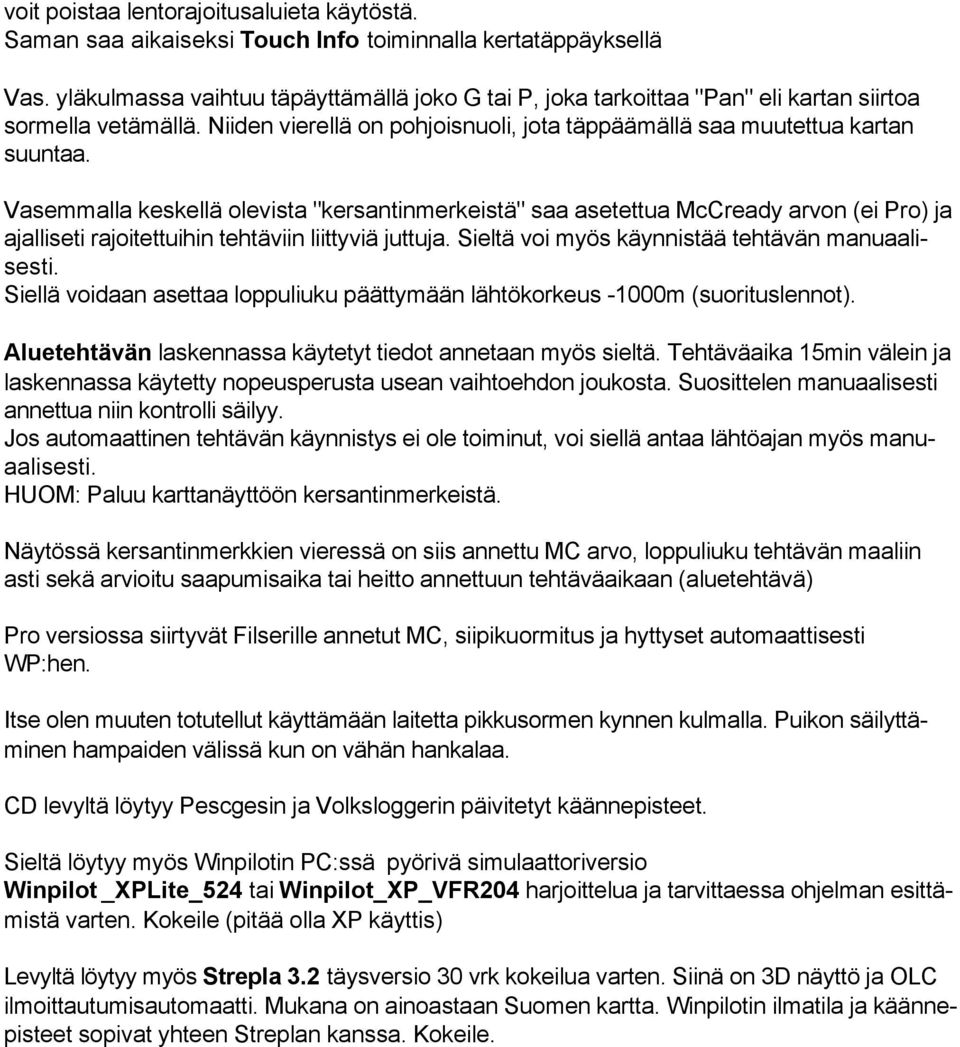 Vasemmalla keskellä olevista "kersantinmerkeistä" saa asetettua McCready arvon (ei Pro) ja ajalliseti rajoitettuihin tehtäviin liittyviä juttuja. Sieltä voi myös käynnistää tehtävän manuaalisesti.