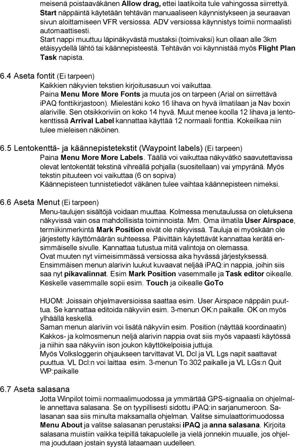 Tehtävän voi käynnistää myös Flight Plan Task napista. 6.4 Aseta fontit (Ei tarpeen) Kaikkien näkyvien tekstien kirjoitusasuun voi vaikuttaa.