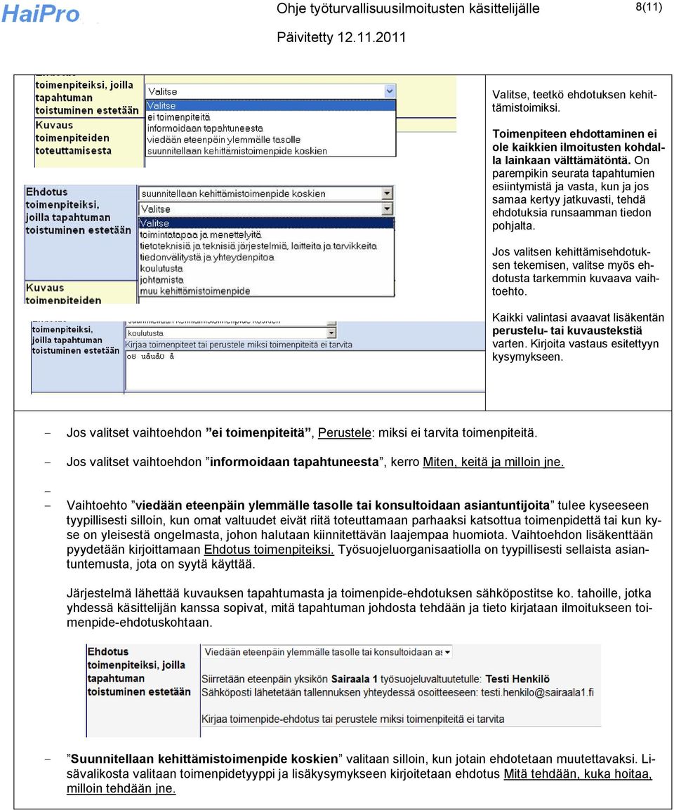 Jos valitsen kehittämisehdotuksen tekemisen, valitse myös ehdotusta tarkemmin kuvaava vaihtoehto. Kaikki valintasi avaavat lisäkentän perustelu- tai kuvaustekstiä varten.