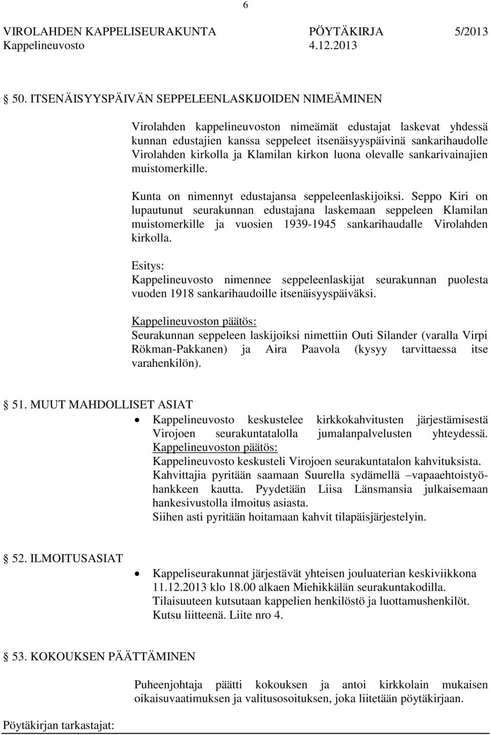 Seppo Kiri on lupautunut seurakunnan edustajana laskemaan seppeleen Klamilan muistomerkille ja vuosien 1939-1945 sankarihaudalle Virolahden kirkolla.