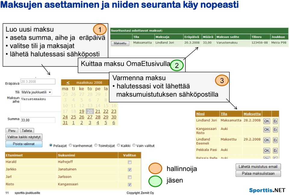 Kuittaa maksu OmaEtusivulla Varmenna maksu 3 halutessasi voit lähettää