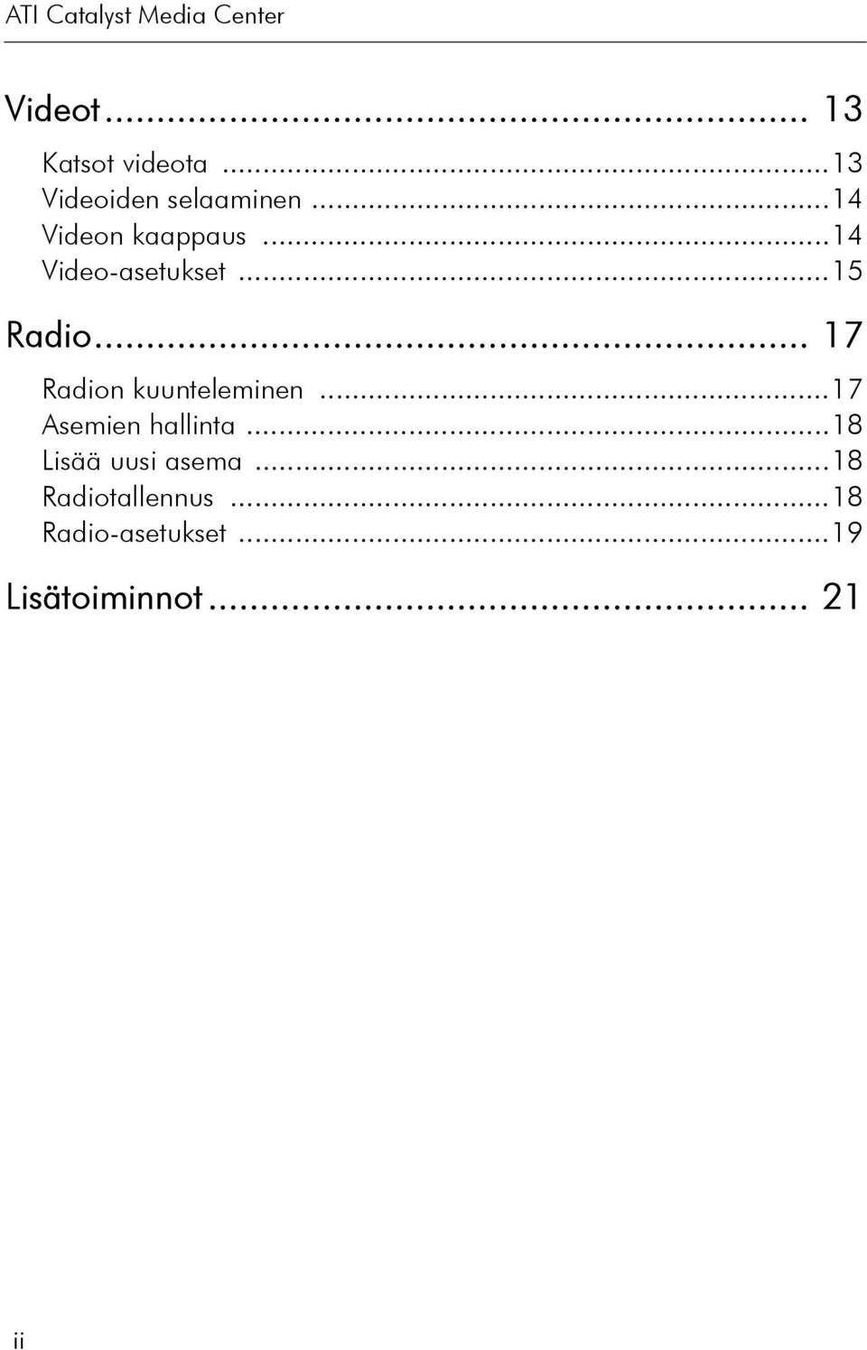 ..15 Radio... 17 Radion kuunteleminen...17 Asemien hallinta.