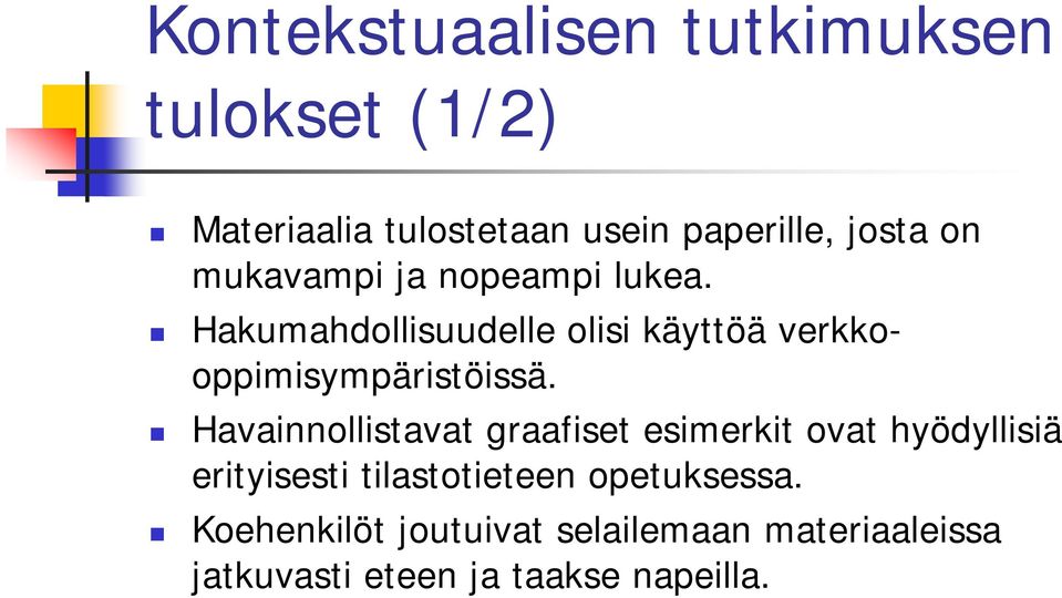 Hakumahdollisuudelle olisi käyttöä verkkooppimisympäristöissä.