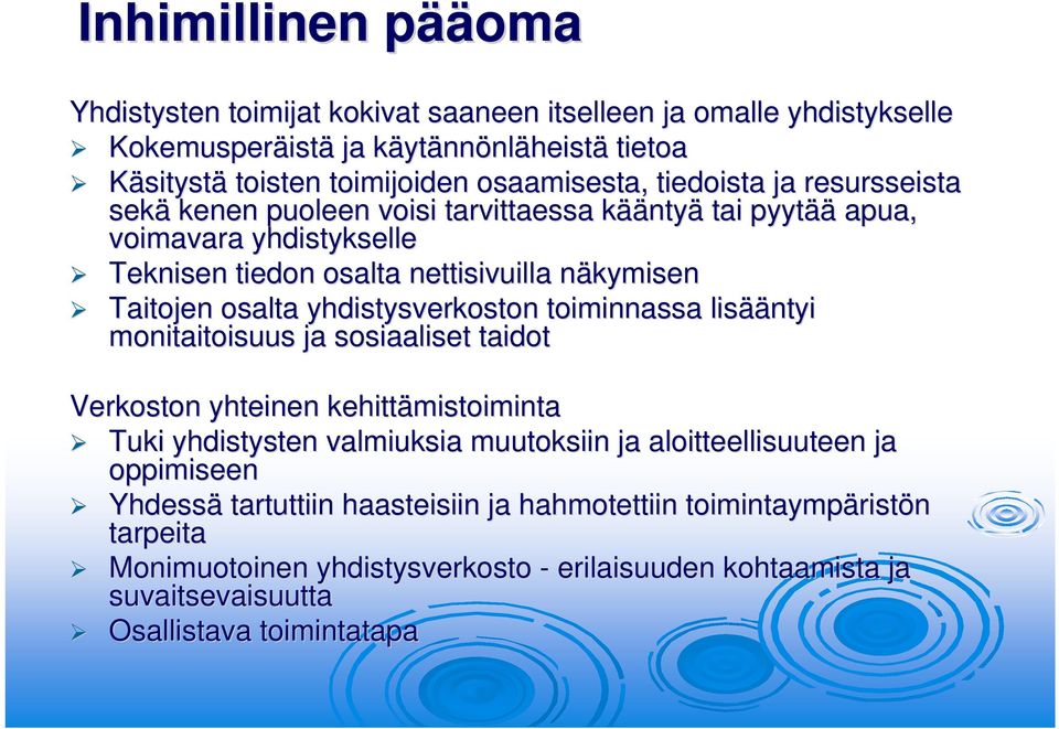 osalta yhdistysverkoston toiminnassa lisää ääntyi monitaitoisuus ja sosiaaliset taidot Verkoston yhteinen kehittämistoiminta Tuki yhdistysten valmiuksia muutoksiin ja aloitteellisuuteen