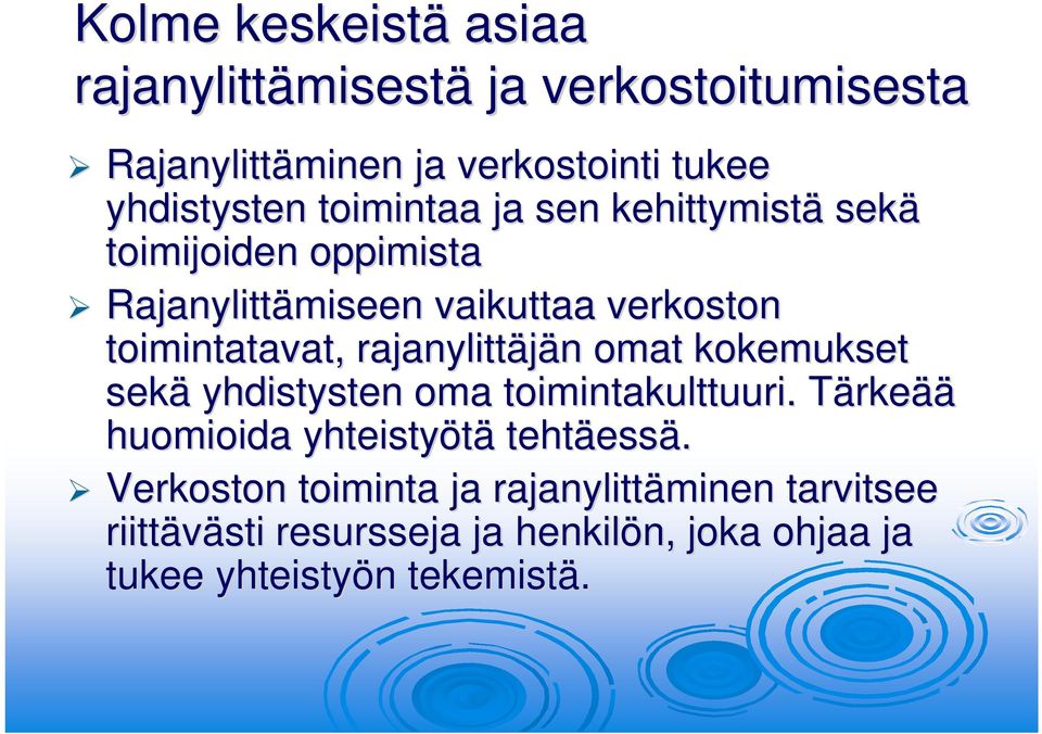 rajanylittäjän n omat kokemukset sekä yhdistysten oma toimintakulttuuri. TärkeT rkeää huomioida yhteistyötä tehtäess essä.