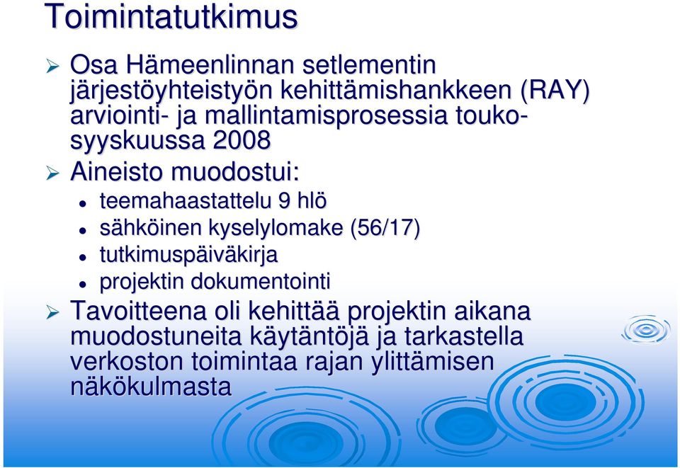 sähköinen kyselylomake (56/17) tutkimuspäiv iväkirja projektin dokumentointi Tavoitteena oli kehittää