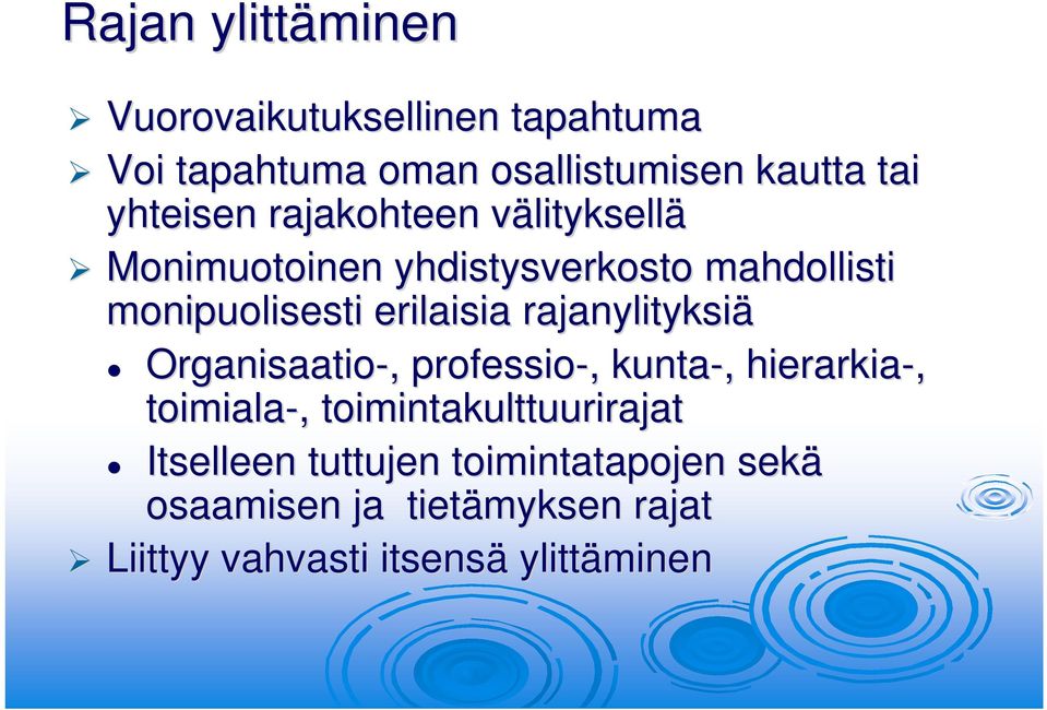 rajanylityksiä Organisaatio-, professio-,, kunta-,, hierarkia-, toimiala-,, toimintakulttuurirajat