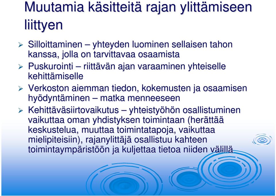 dyntäminen matka menneeseen Kehittäväsiirtovaikutus yhteistyöhön n osallistuminen vaikuttaa oman yhdistyksen toimintaan (herätt ttää