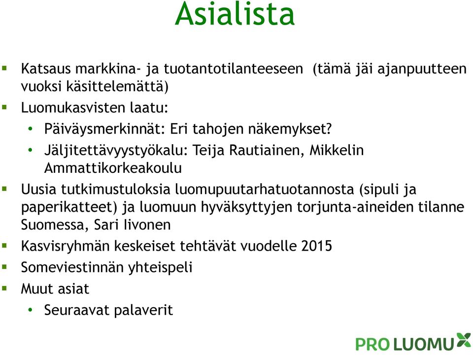 Jäljitettävyystyökalu: Teija Rautiainen, Mikkelin Ammattikorkeakoulu Uusia tutkimustuloksia luomupuutarhatuotannosta