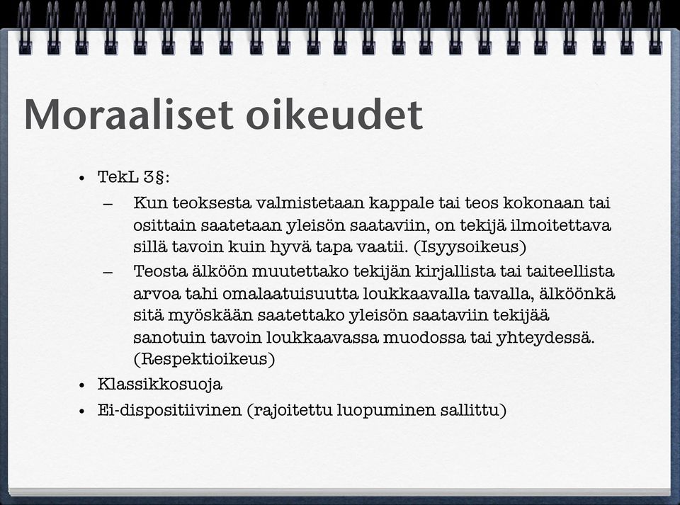 (Isyysoikeus) Teosta älköön muutettako tekijän kirjallista tai taiteellista arvoa tahi omalaatuisuutta loukkaavalla tavalla,