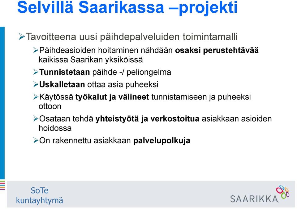 peliongelma Uskalletaan ottaa asia puheeksi Käytössä työkalut ja välineet tunnistamiseen ja puheeksi