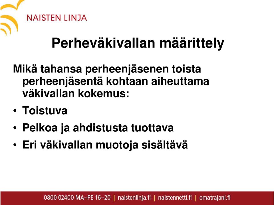 aiheuttama väkivallan kokemus: Toistuva Pelkoa