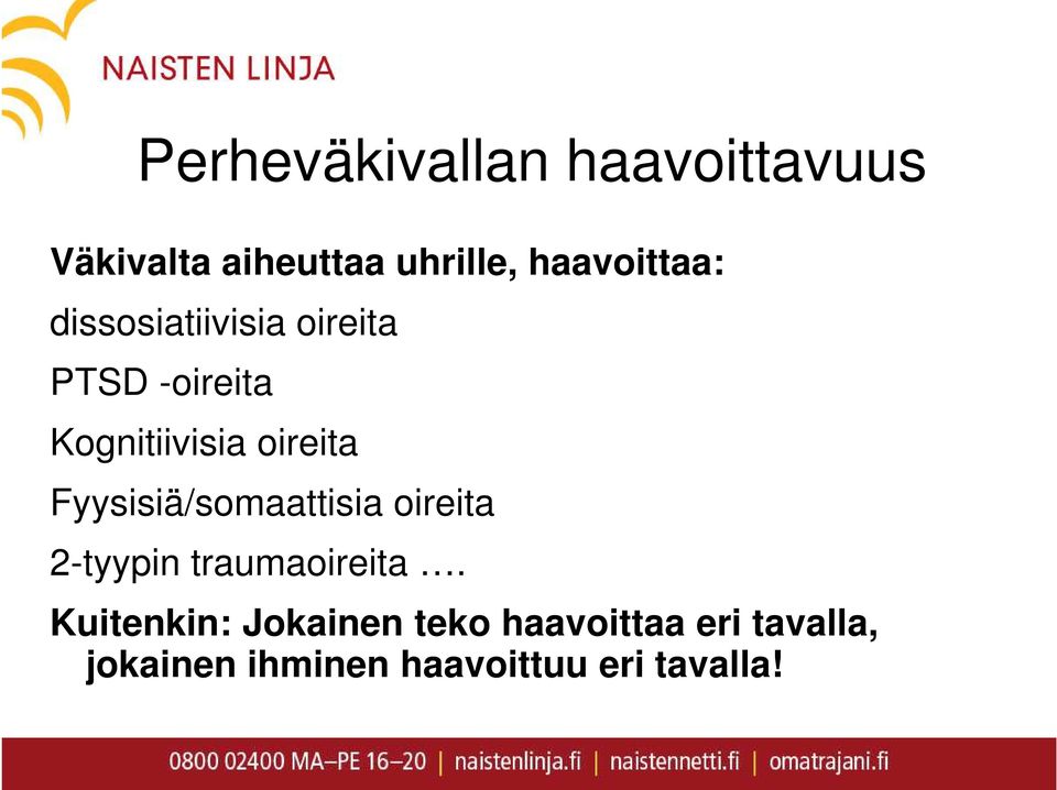 oireita Fyysisiä/somaattisia oireita 2-tyypin traumaoireita.