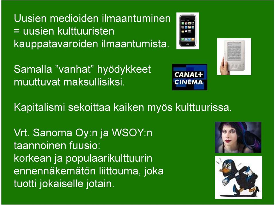 Kapitalismi sekoittaa kaiken myös kulttuurissa. Vrt.