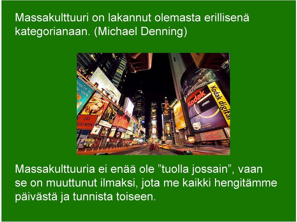 (Michael Denning) Massakulttuuria ei enää ole tuolla