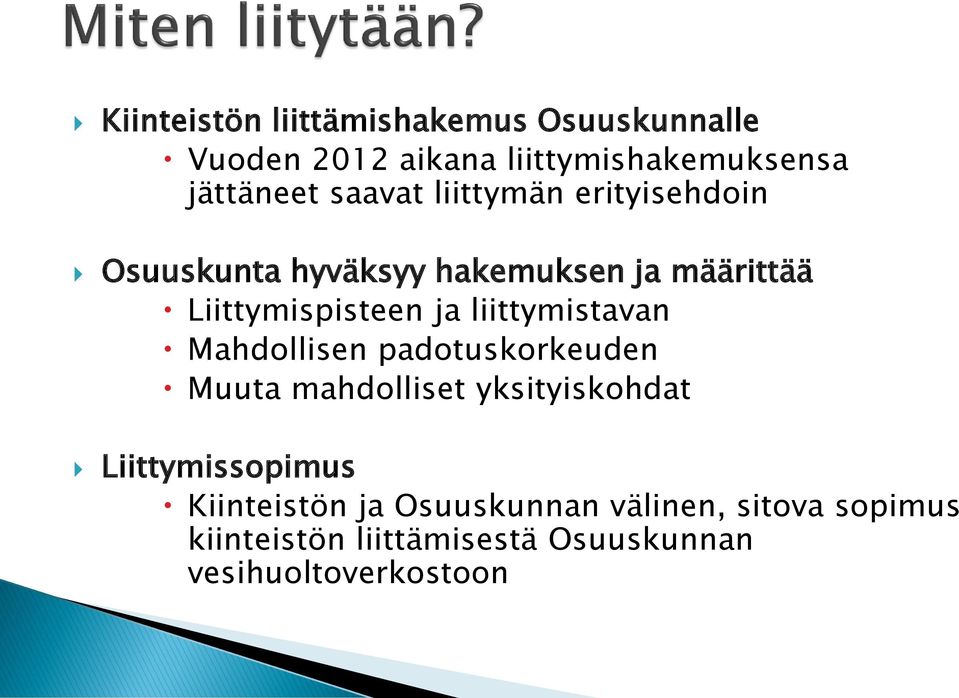 liittymistavan Mahdollisen padotuskorkeuden Muuta mahdolliset yksityiskohdat Liittymissopimus