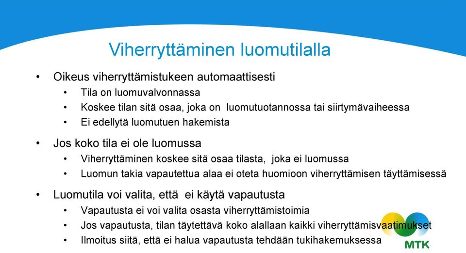 vapautettua alaa ei oteta huomioon viherryttämisen täyttämisessä Luomutila voi valita, että ei käytä vapautusta Vapautusta ei voi valita osasta