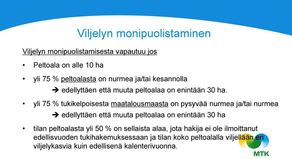 yli 75 % tukikelpoisesta maatalousmaasta on pysyvää nurmea ja/tai nurmea edellyttäen että muuta peltoalaa on enintään 30 ha