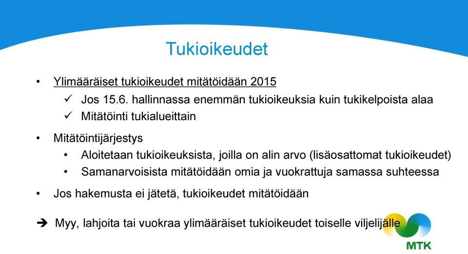 Aloitetaan tukioikeuksista, joilla on alin arvo (lisäosattomat tukioikeudet) Samanarvoisista mitätöidään