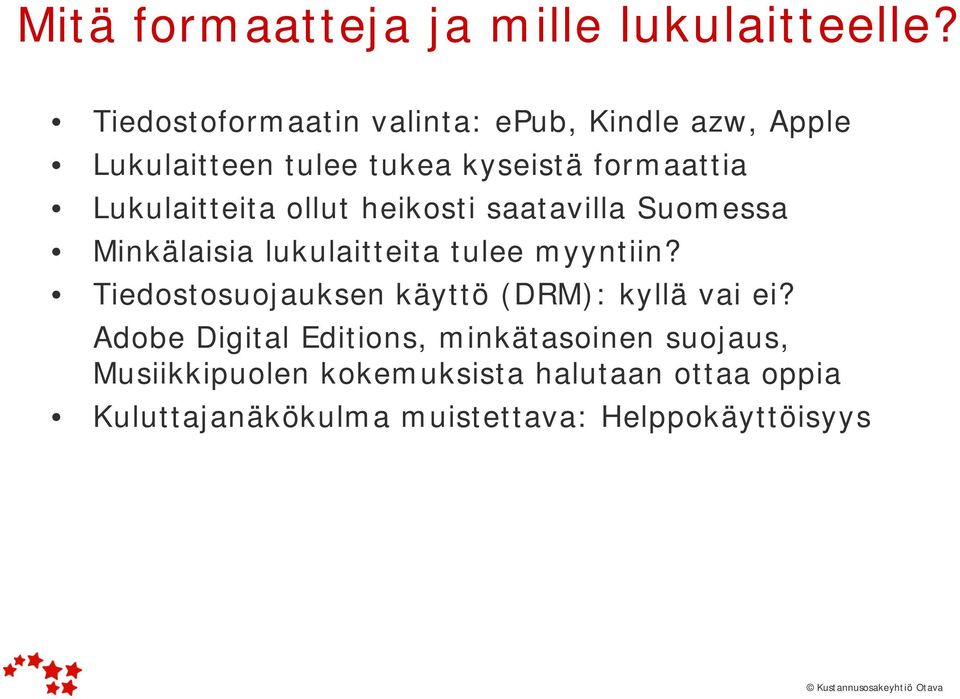 Lukulaitteita ollut heikosti saatavilla Suomessa Minkälaisia lukulaitteita tulee myyntiin?