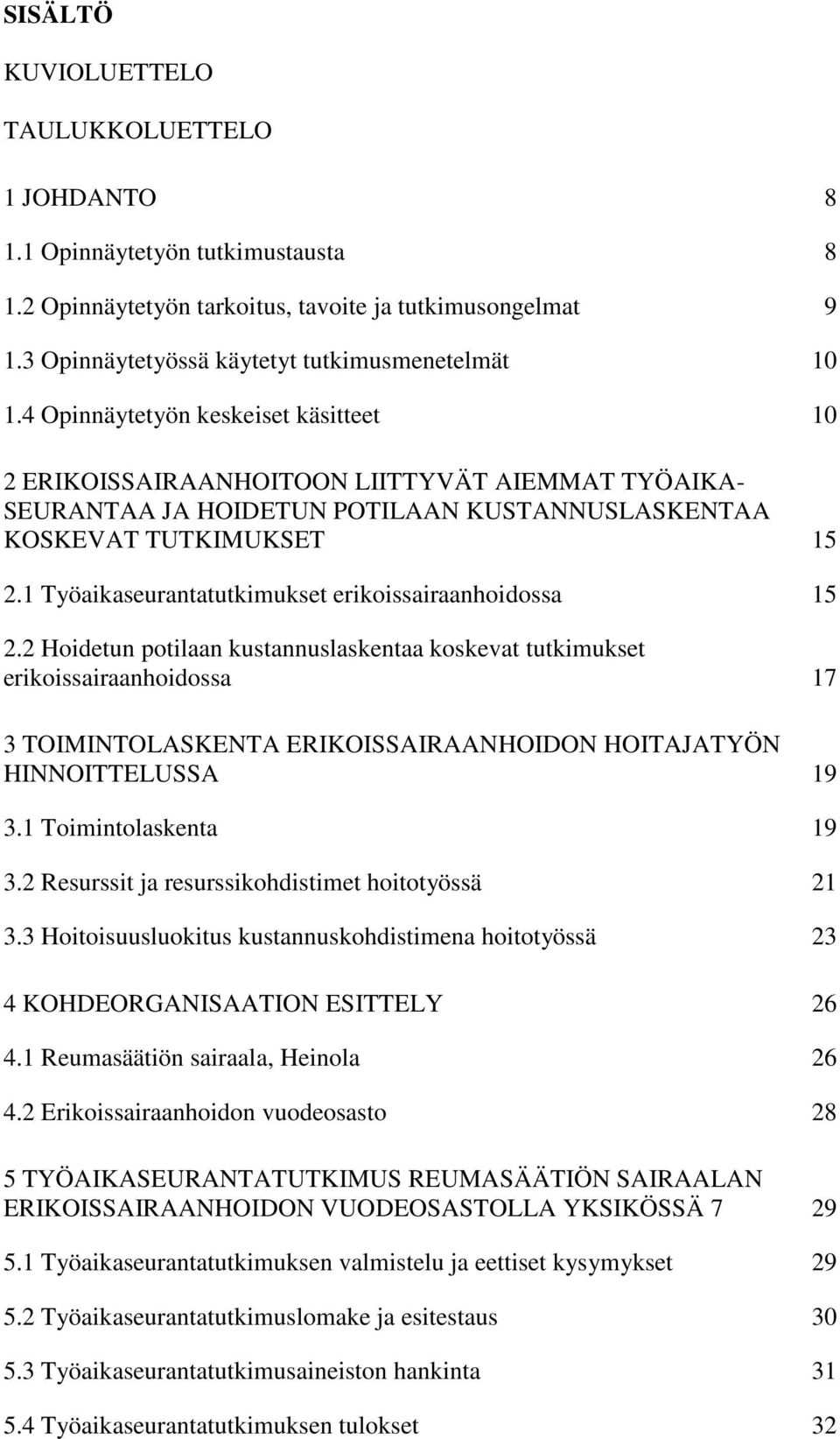 1 Työaikaseurantatutkimukset erikoissairaanhoidossa 15 2.