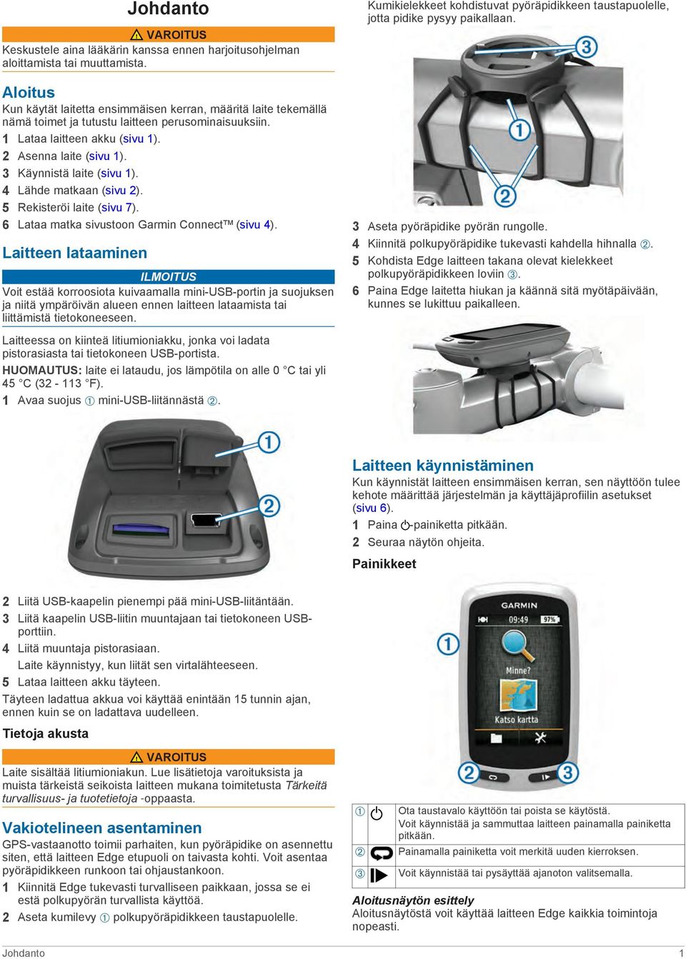 3 Käynnistä laite (sivu 1). 4 Lähde matkaan (sivu 2). 5 Rekisteröi laite (sivu 7). 6 Lataa matka sivustoon Garmin Connect (sivu 4).