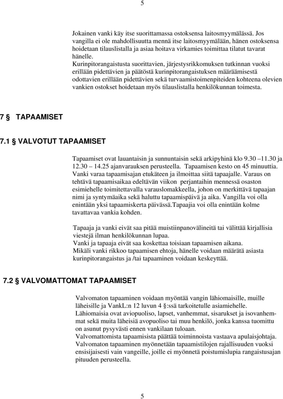 Kurinpitorangaistusta suorittavien, järjestysrikkomuksen tutkinnan vuoksi erillään pidettävien ja päätöstä kurinpitorangaistuksen määräämisestä odottavien erillään pidettävien sekä