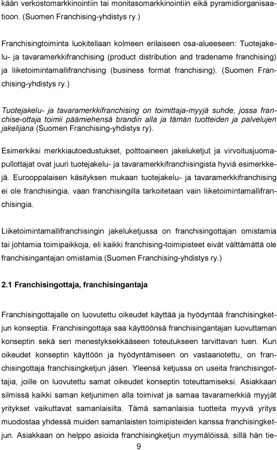 (business format franchising). (Suomen Franchising-yhdistys ry.