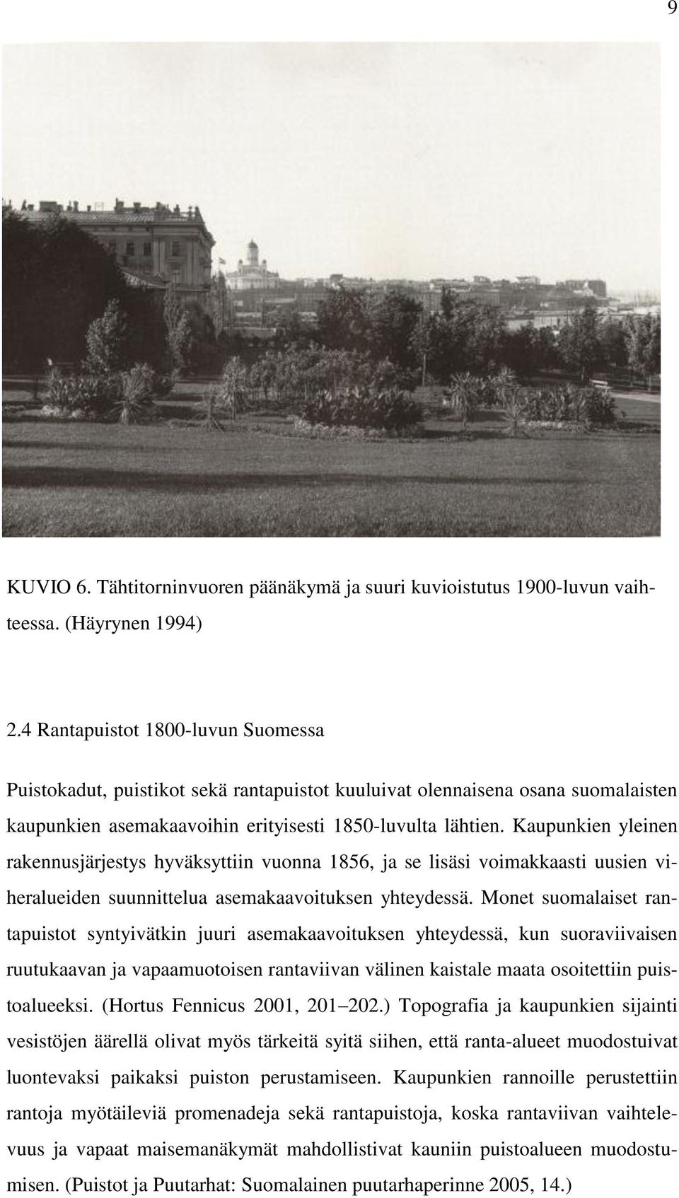 Kaupunkien yleinen rakennusjärjestys hyväksyttiin vuonna 1856, ja se lisäsi voimakkaasti uusien viheralueiden suunnittelua asemakaavoituksen yhteydessä.