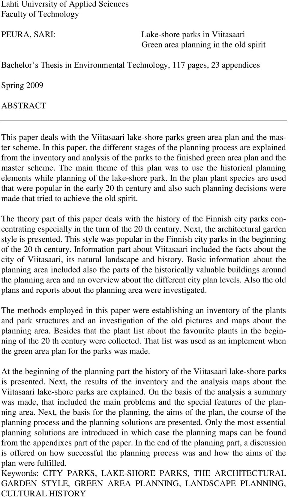 In this paper, the different stages of the planning process are explained from the inventory and analysis of the parks to the finished green area plan and the master scheme.