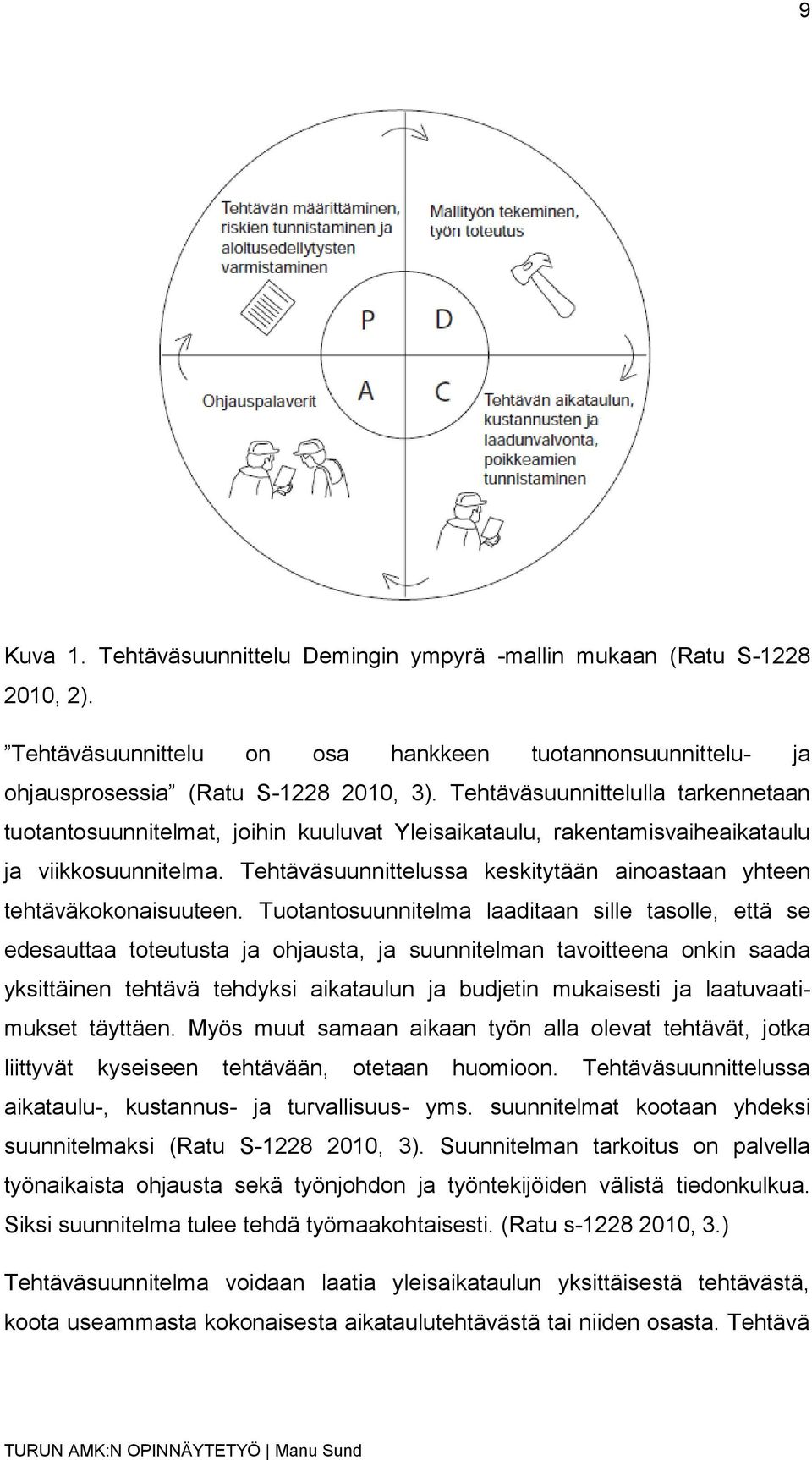 Tehtäväsuunnittelussa keskitytään ainoastaan yhteen tehtäväkokonaisuuteen.