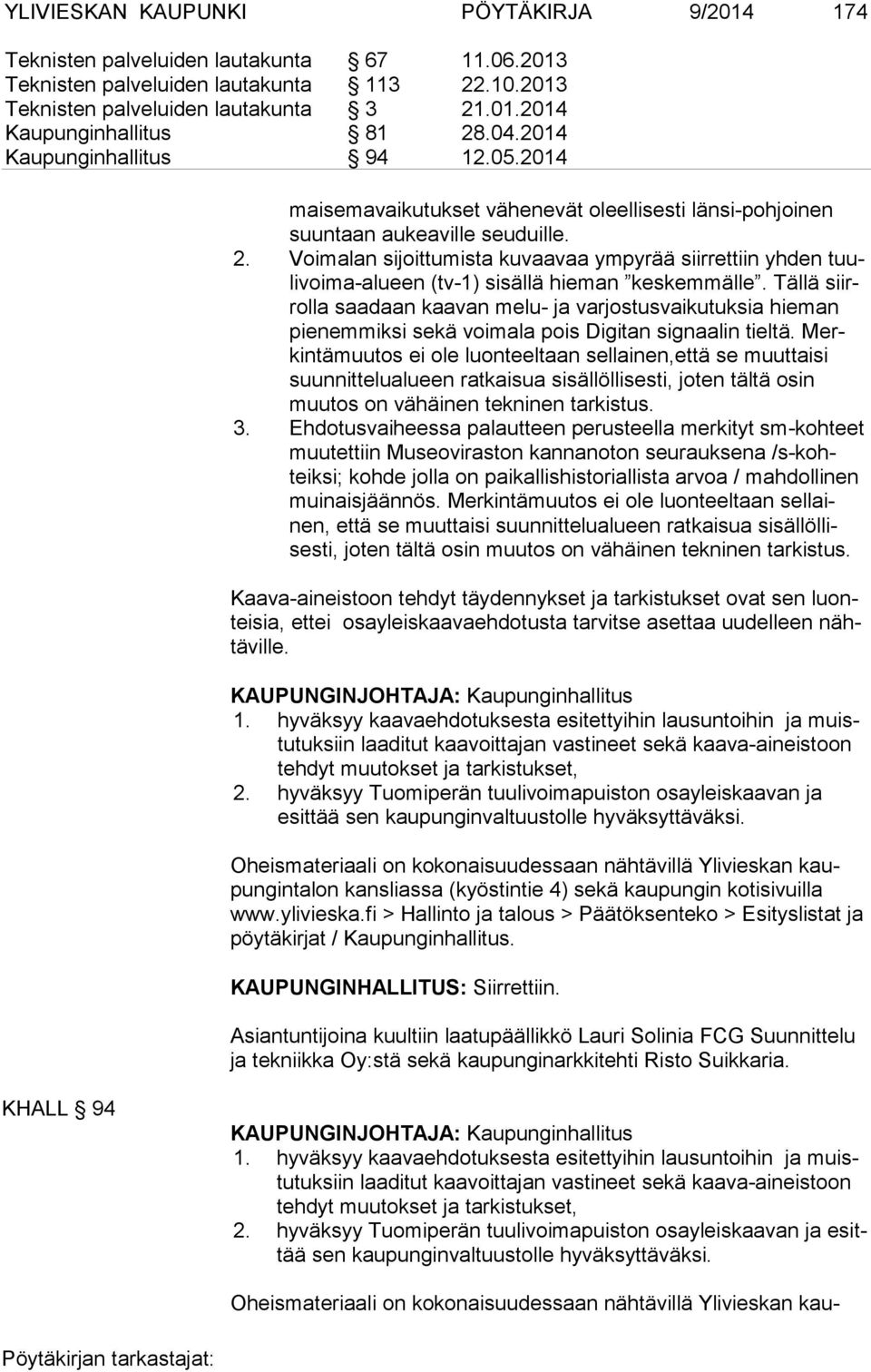 Voimalan sijoittumista kuvaavaa ympyrää siirrettiin yhden tuuli voi ma-alu een (tv-1) sisällä hieman keskemmälle.