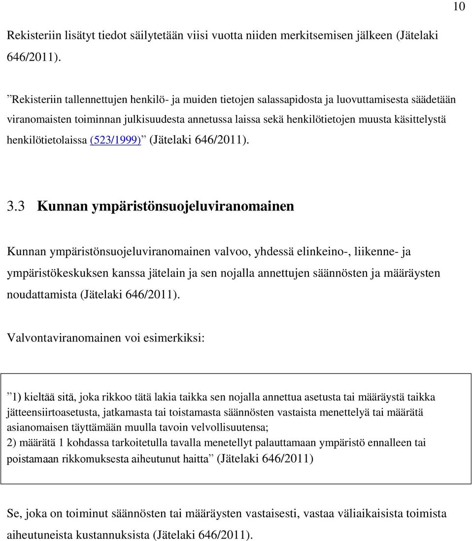 henkilötietolaissa (523/1999) (Jätelaki 646/2011). 3.