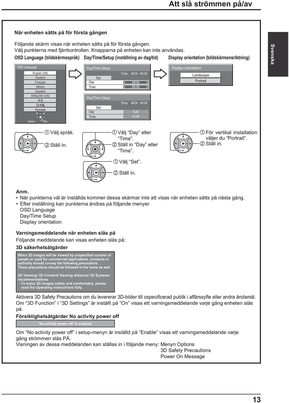 Day/Time Setup Time MON 99:99 Set Day MON Time 99:99 Day/Time Setup Time MON 99:99 Set Day TUE Time 10:00 Display orientation Landscape Portrait Svenska 1 Välj språk. 2 Ställ in.