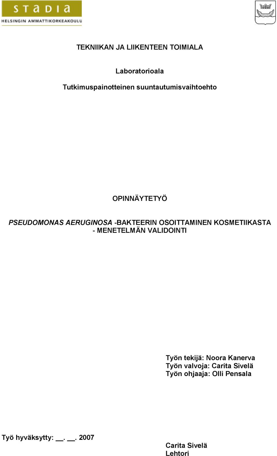 OSOITTAMINEN KOSMETIIKASTA - MENETELMÄN VALIDOINTI Työn tekijä: Noora Kanerva