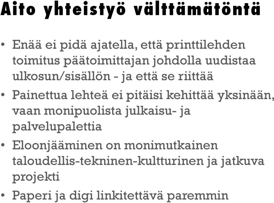 pitäisi kehittää yksinään, vaan monipuolista julkaisu- ja palvelupalettia Eloonjääminen on