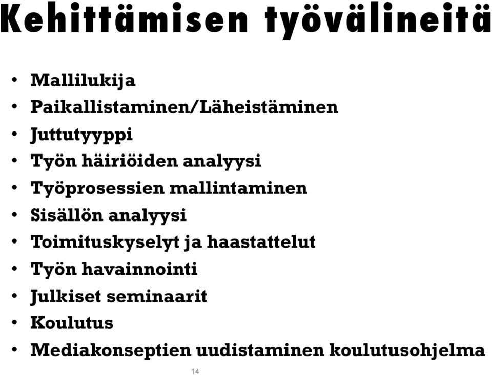 Sisällön analyysi Toimituskyselyt ja haastattelut Työn havainnointi