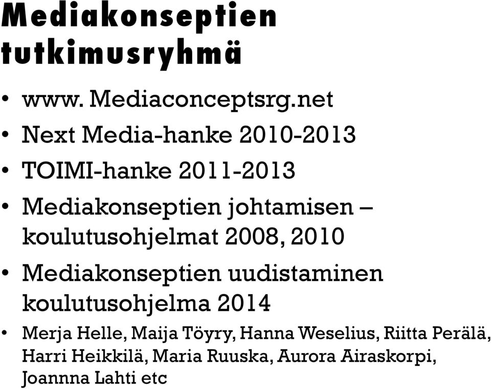 koulutusohjelmat 2008, 2010 Mediakonseptien uudistaminen koulutusohjelma 2014