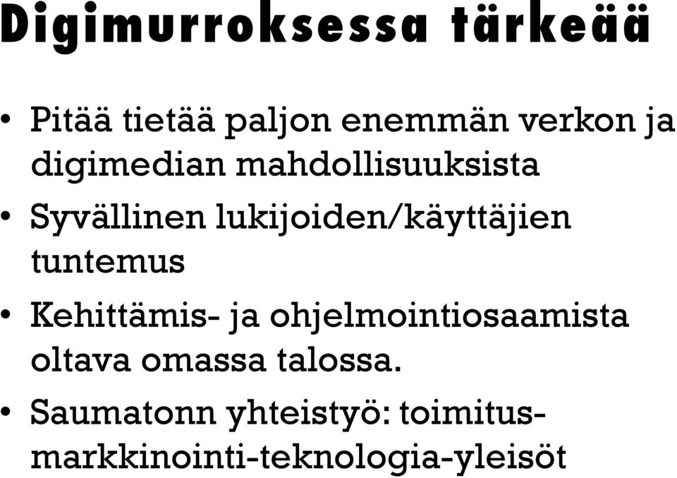 tuntemus Kehittämis- ja ohjelmointiosaamista oltava omassa