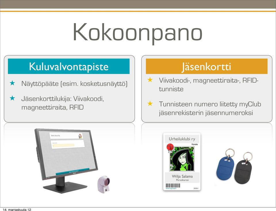 magneettiraita-, RFIDtunniste Tunnisteen numero liitetty myclub jäsenrekisterin