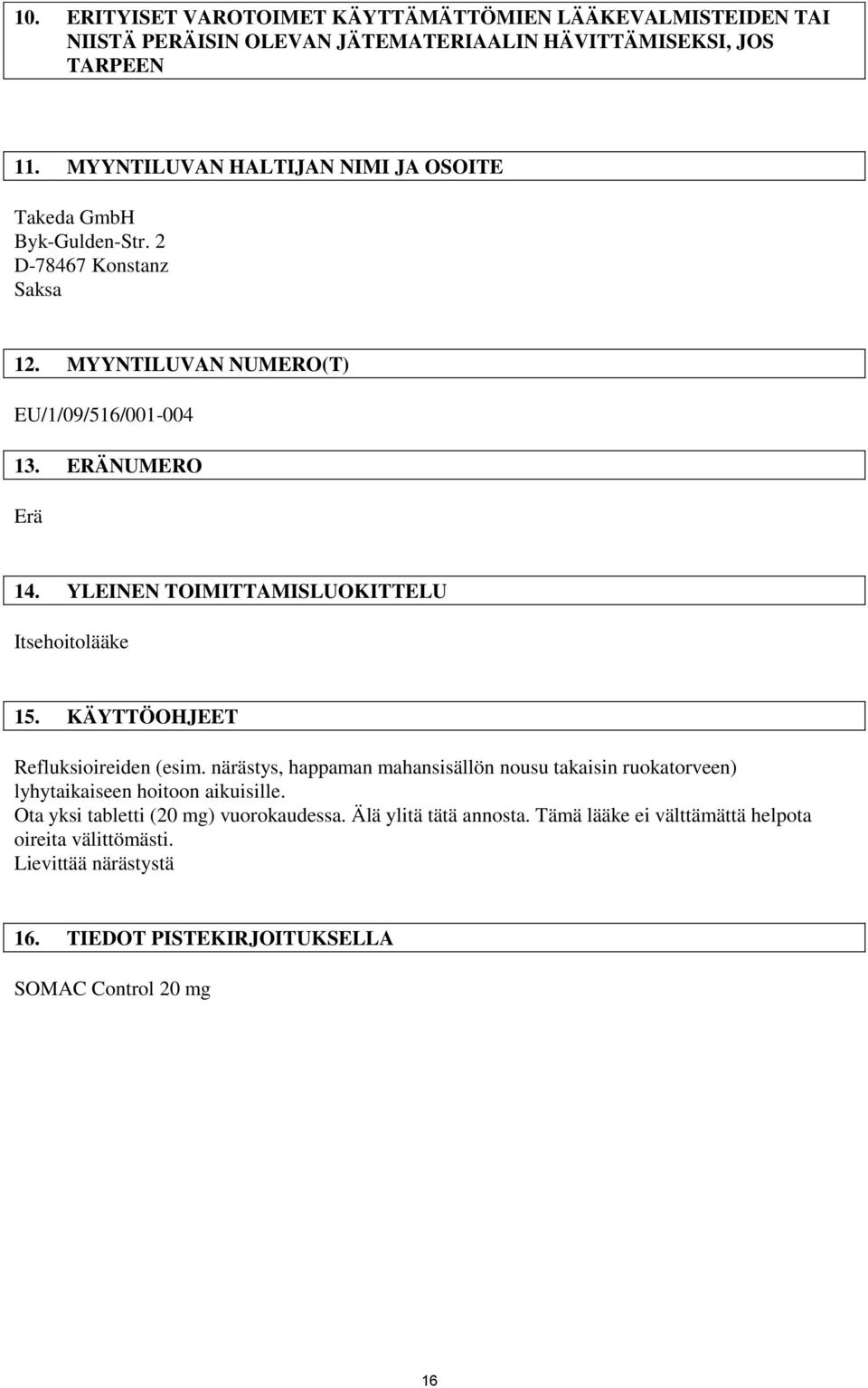 YLEINEN TOIMITTAMISLUOKITTELU Itsehoitolääke 15. KÄYTTÖOHJEET Refluksioireiden (esim.