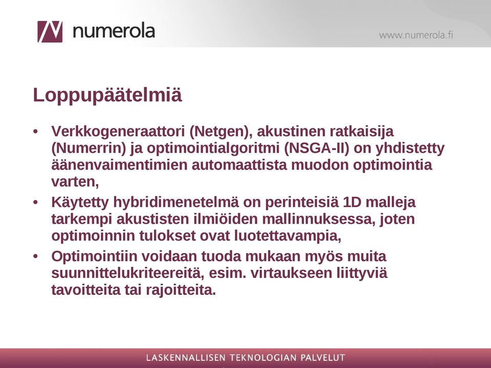 malleja tarkempi akustisten ilmiöiden mallinnuksessa, joten optimoinnin tulokset ovat luotettavampia,