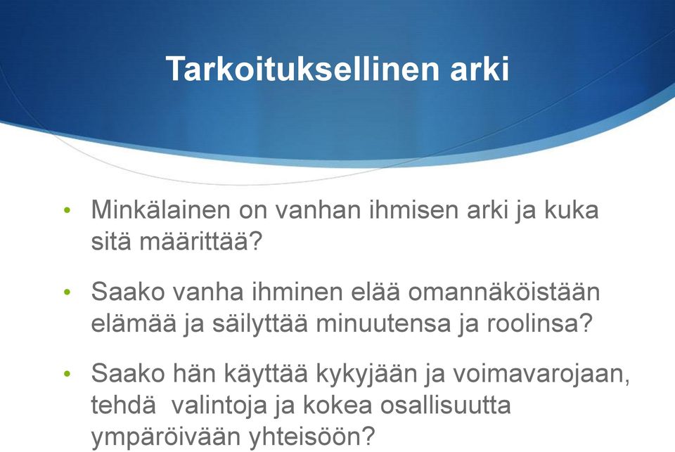 aako vanha ihminen elää omannäköistään elämää ja säilyttää