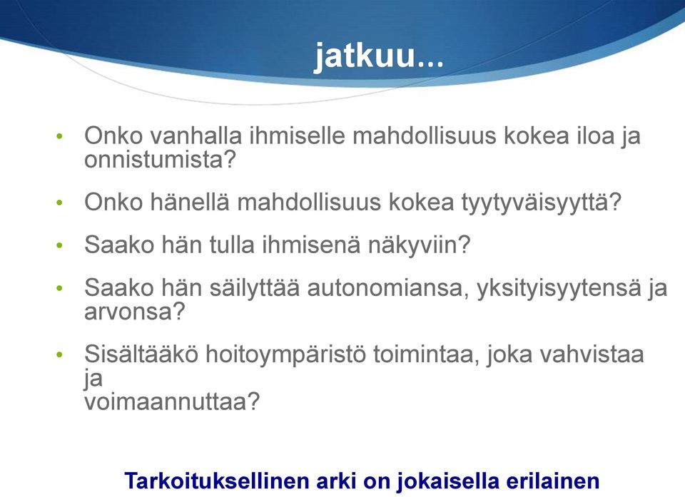 aako hän säilyttää autonomiansa, yksityisyytensä ja arvonsa?