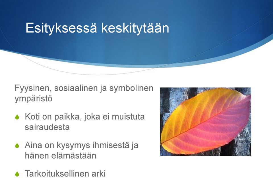 ei muistuta sairaudesta Aina on kysymys