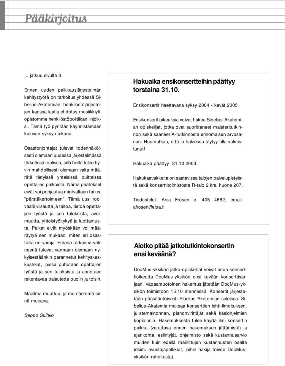 Tämä työ pyritään käynnistämään kuluvan syksyn aikana.