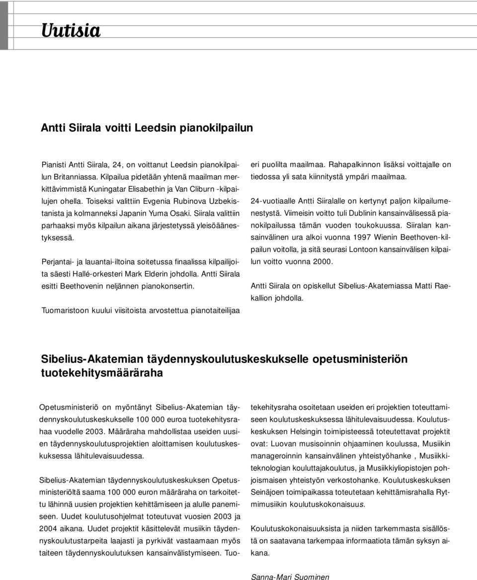 Siirala valittiin parhaaksi myös kilpailun aikana järjestetyssä yleisöäänestyksessä. Perjantai- ja lauantai-iltoina soitetussa finaalissa kilpailijoita säesti Hallé-orkesteri Mark Elderin johdolla.
