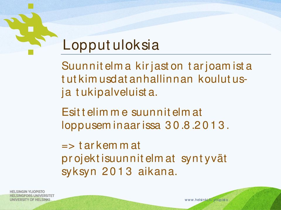 Esittelimme suunnitelmat loppuseminaarissa 30.8.2013.